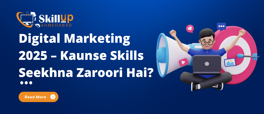 Digital Marketing 2025 – Kaunse Skills Seekhna Zaroori Hai?