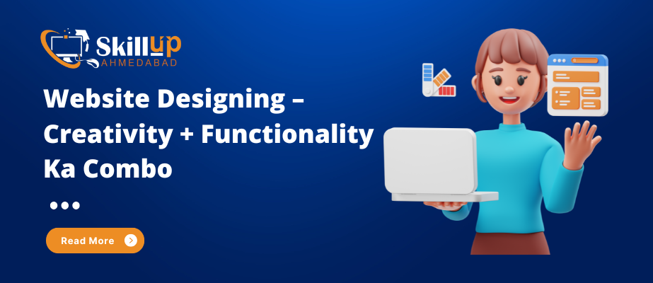Website Designing – Creativity + Functionality Ka Combo